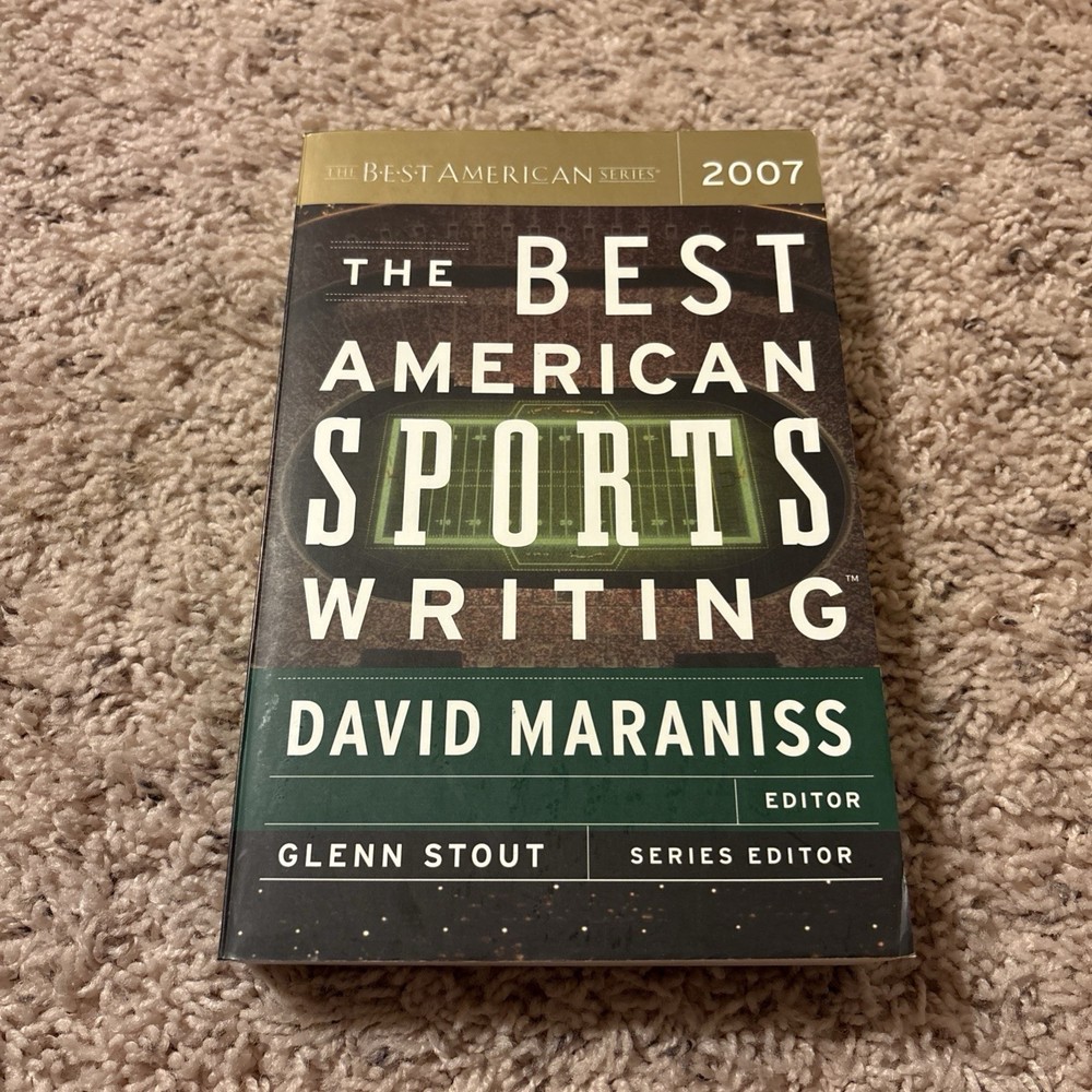 Best American Sports Writing 2007 by Glenn Stout and David Maraniss