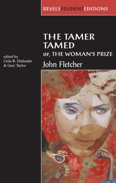Tamer Tamed; Or, the Woman's Prize, Paperback by Fletcher, John; Daileader, C...
