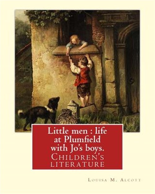 Little Men : Life at Plumfield With Jo's Boys, Paperback by Alcott, Louisa Ma...