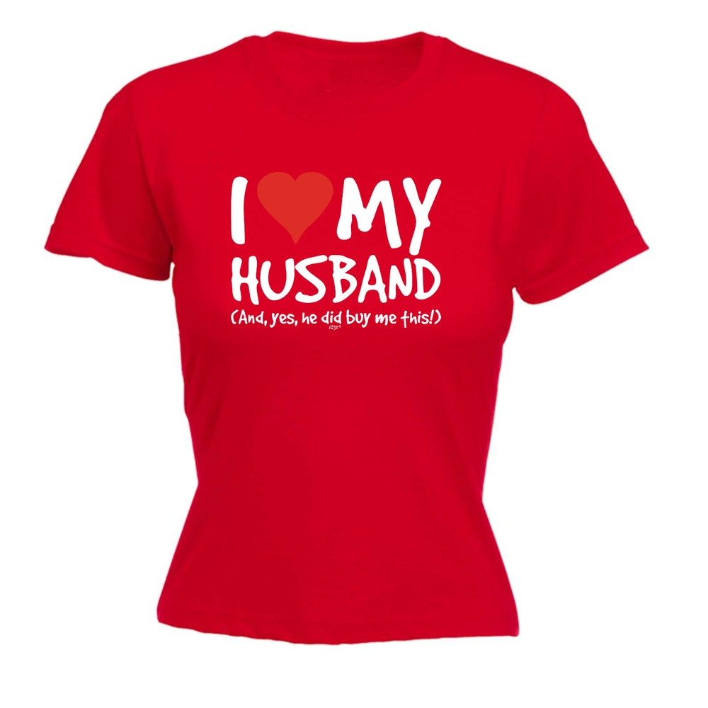 Love My Husband And Yes - Womens T Shirt Funny T-Shirt Novelty gift tshirt