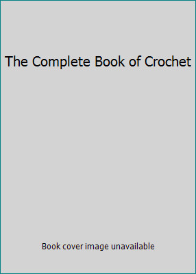 The Complete Book of Crochet by Elizabeth L Mathiesonby Elizabeth L Mathieson | HC | Acceptable