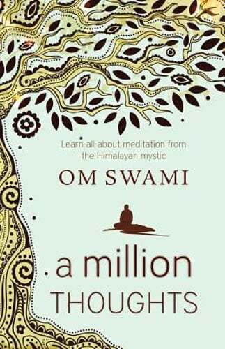 A Million Thoughts: Learn All about Meditation from a Himalayan Mystic by Swami