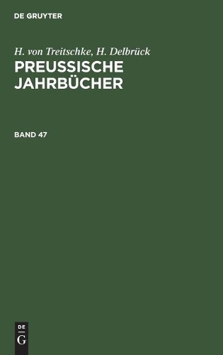 H Von Treitschke H. Von Treitschke; H. Delbrück: Preußische Jahrbüch (Hardback)