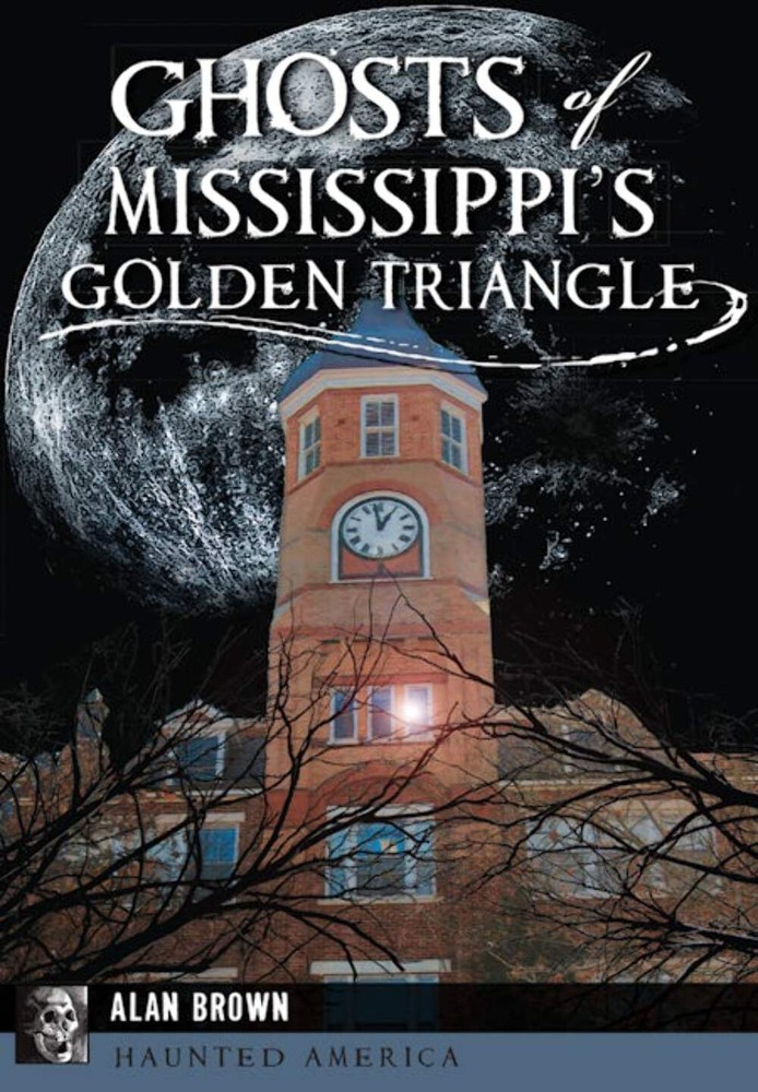 NEW The History Press Ghosts of Mississippi's Golden Triangle, MS 9781467136068