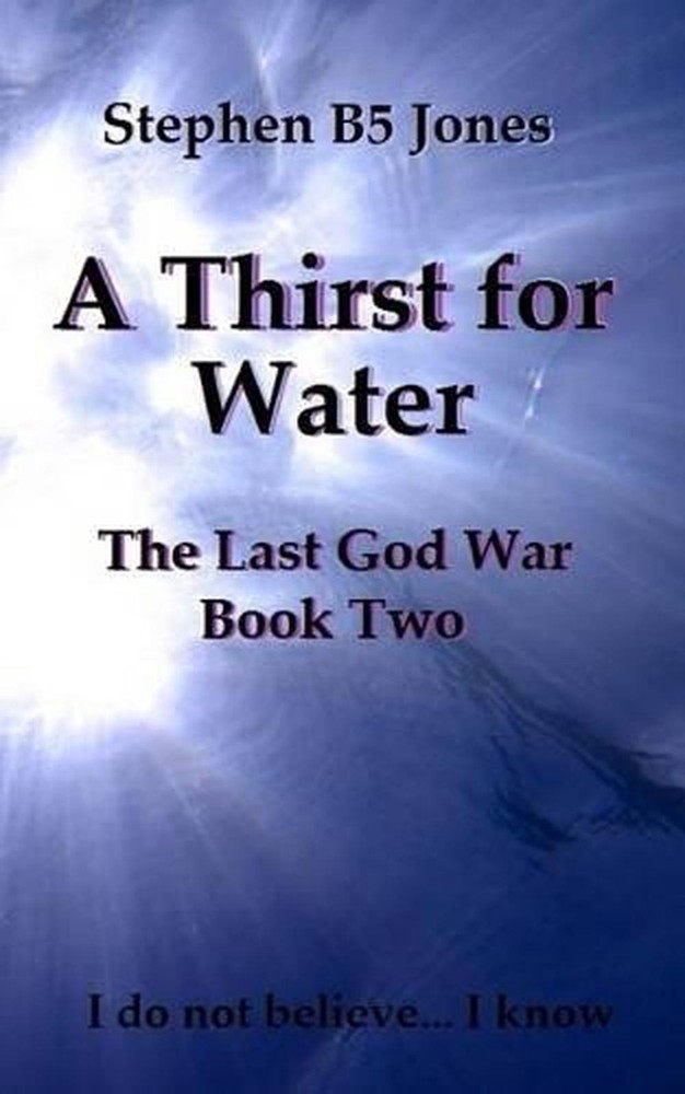 A Thirst for Water: The Last God War: Book Two by Stephen B5 Jones (English) Pap