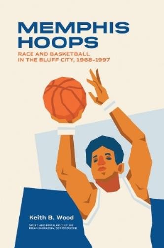 Keith Brian Wood Memphis Hoops (Paperback) Sports & Popular Culture (UK IMPORT)All Tariffs and Duties included - no additional charges
