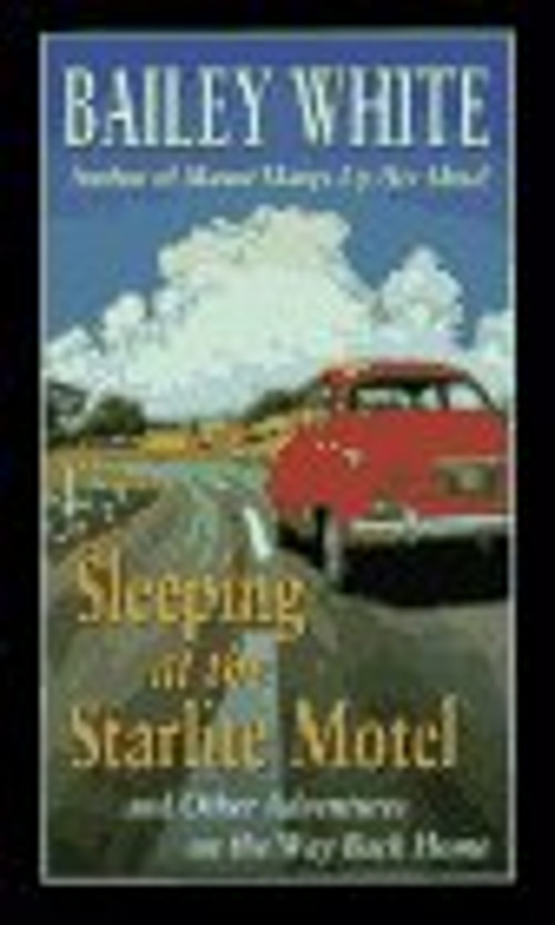 Sleeping at the Starlite Motel : And Other Adventures on the Way