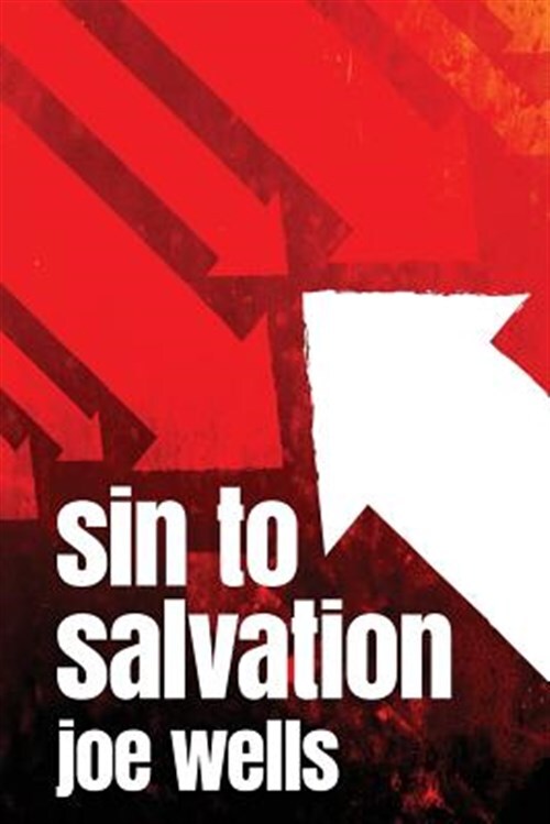Sin to Salvation by Joe Wells - Brand New Book with Free US Shipping