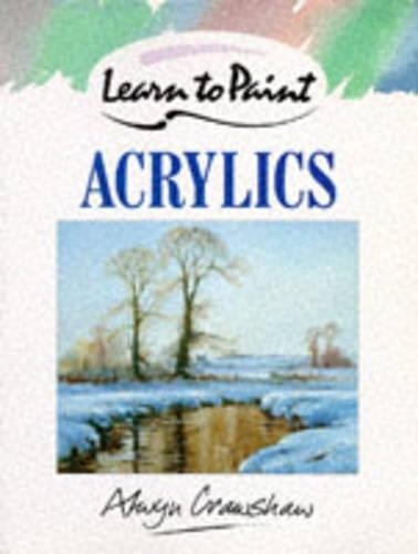 Learn to Paint Acrylics (Collins Learn to Paint) by Crawshaw, Alwyn PaperbackFREE US DELIVERY | ISBN: 0004121139 | Quality Books