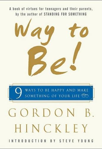 Way to Be!: 9 Ways to be Happy and ..., Hinckley, Gordo