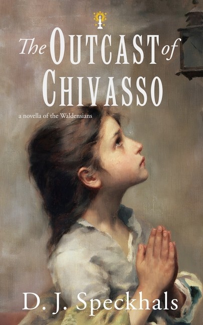 The Outcast Of Chivasso: A Novella Of The Waldensians