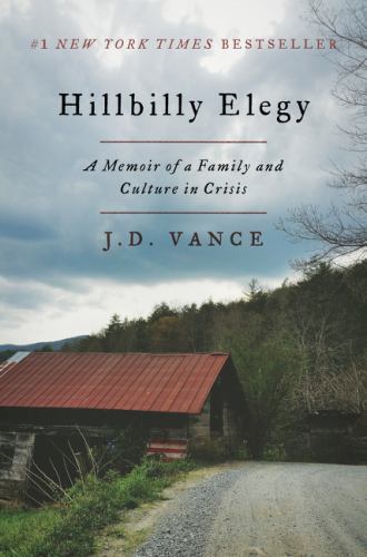 Hillbilly Elegy : A Memoir of a Family and Culture in Crisis by J. D. Vance...