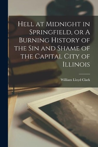 William Lloyd 1 Hell at Midnight in Springfield, or A Bu (Paperback) (UK IMPORT)All Tariffs and Duties included - no additional charges
