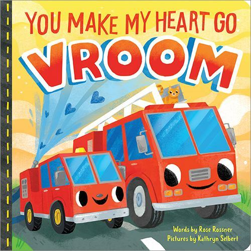 You Make My Heart Go Vroom!, Hardcover by Rossner, Rose; Selbert, Kathryn (IL...