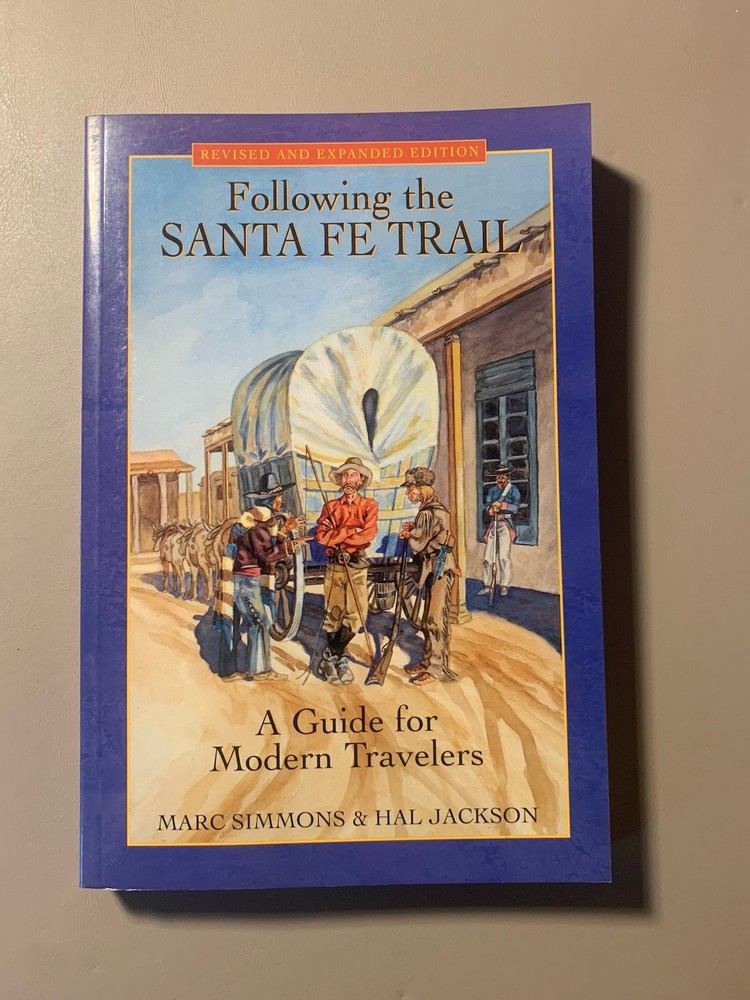 FOLLOWING THE SANTA FE TRAIL: A GUIDE FOR MODERN TRAVELERS By Marc Simmons & Hal