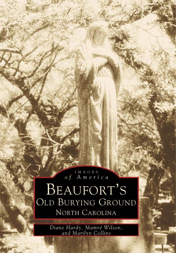 NEW Arcadia Publishing Beaufort's Old Burying Ground, North Carolina, NC 9780738