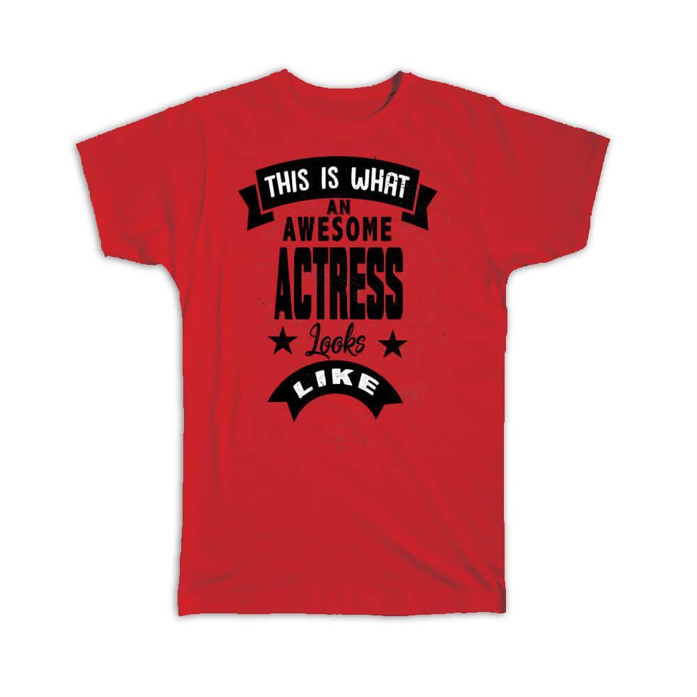 Gift T-Shirt : This is What an Awesome ACTRESS Looks Like Work Coworker