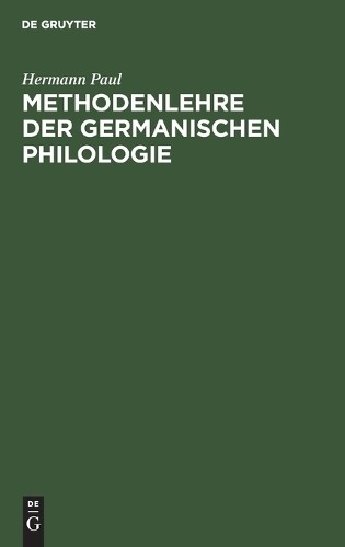 Hermann Paul Methodenlehre Der Germanischen Philologie (Hardback)
