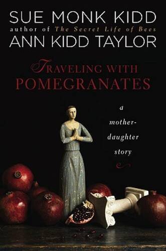 Traveling with Pomegranates: A Mother-Daughter Story - Hardcover - ACCEPTABLE
