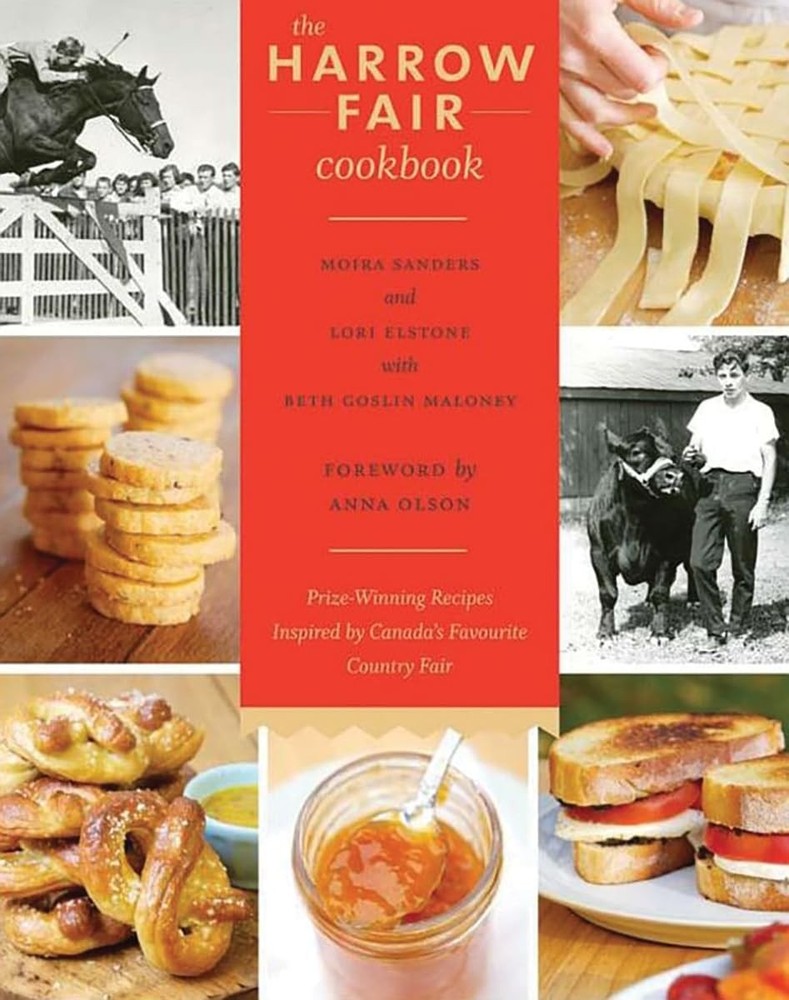 The Harrow Fair Cookbook: Prize-Winning Recipes Inspired by Canada's Favouri...