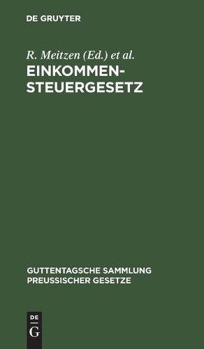 Einkommensteuergesetz (Hardback) Guttentagsche Sammlung Preußischer Gesetze