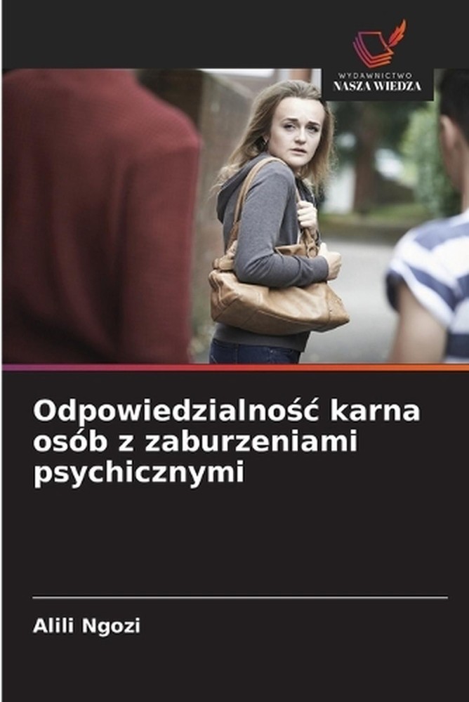 Odpowiedzialnoc karna osb z zaburzeniami psychicznymi by Alili Ngozi (Polish) Pa