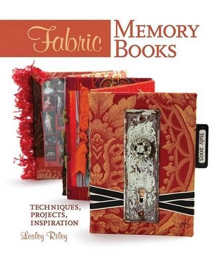 Fabric Memory Books: Techniques, Projects, Inspiration by Riley, Lesley Book TheFREE US DELIVERY | ISBN: 1600594085 | Quality Books