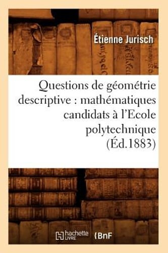 Questions de Géométrie Descriptive: Mathématiques Candidats À l'Ecole: New