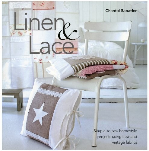 Linen and Lace: Simple-to-Sew Homestyle Projects Using N... by Sabatier, ChantalFREE US DELIVERY | ISBN: 1446300676 | Quality Books