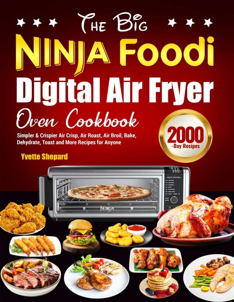The Big Ninja Foodi Digital Air Fryer Oven Cookbook: Simpler & Crispier Air ...