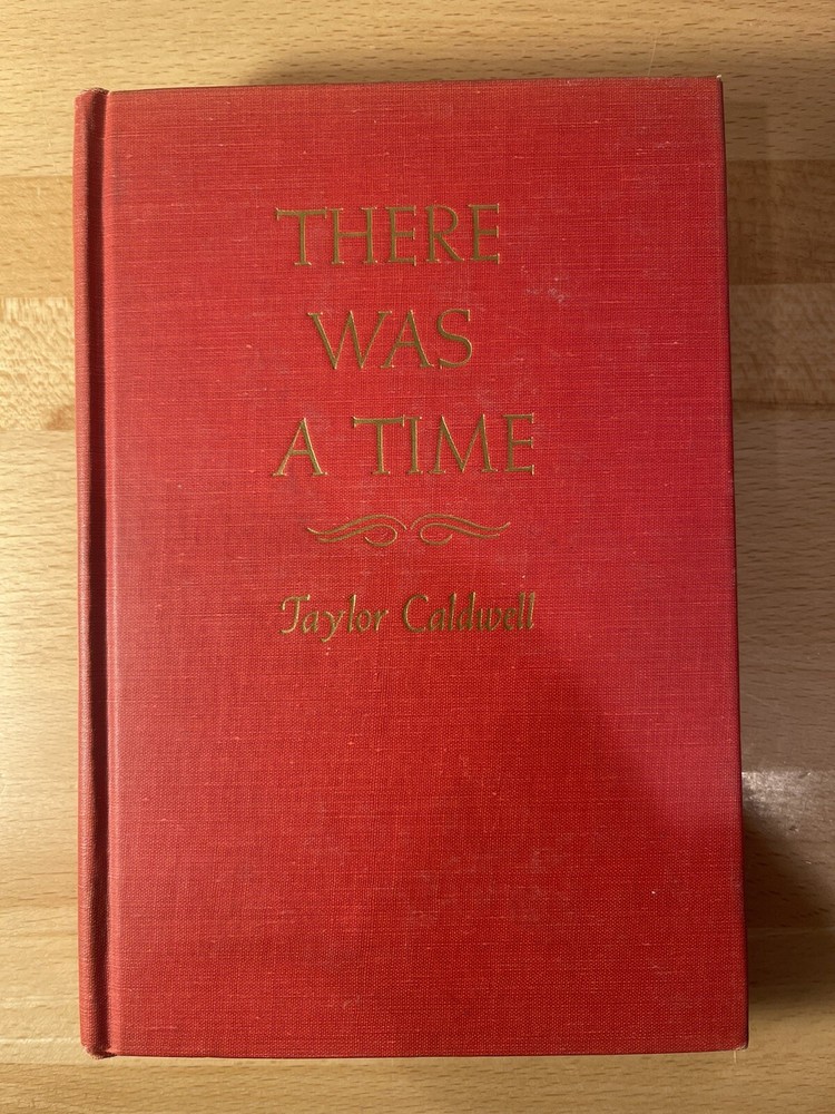 THERE WAS A TIME by Taylor Caldwell 1947 Pre Owned Hardcover