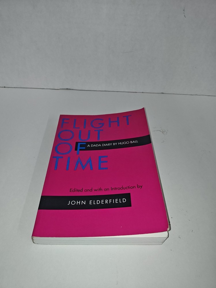 Flight Out of Time : A Dada Diary By Hugo Ball 1996 UC Press Paperback Book