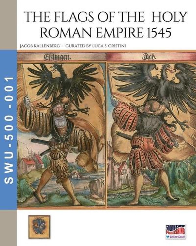 The flags of the Holy Roman Empire 1545 by Luca Stefano Cristini Paperback Book