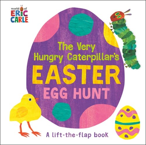 The Very Hungry Caterpillar's Easter Egg Hunt: A Lift-The-Flap-Book by Carle