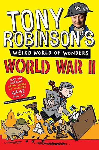 World War II (Weird World of Wonders) By Tony Robinson