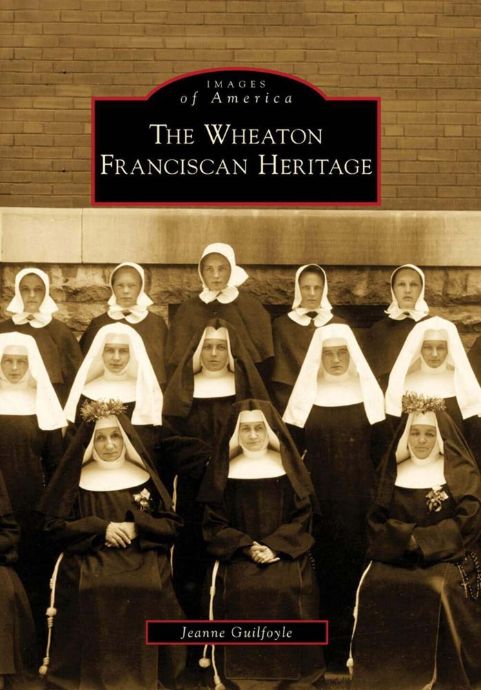 Discover Wheaton Franciscan Heritage, IL with Arcadia Publishing’s 9780738560465 Historical Images Book