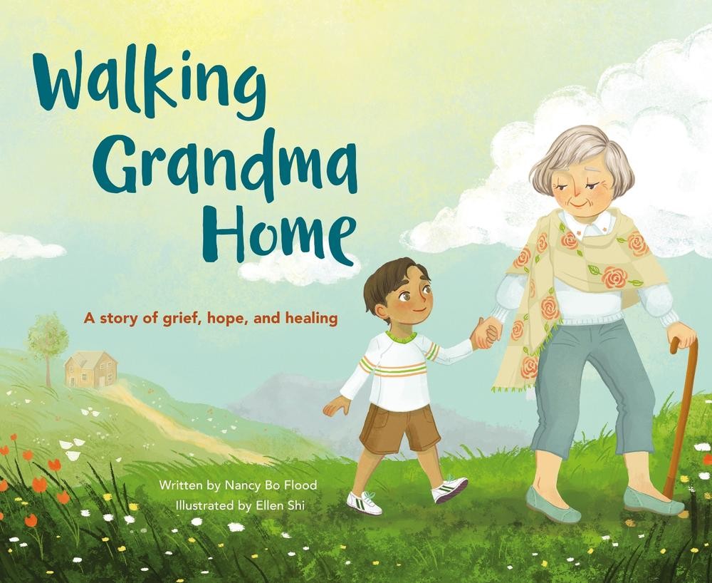 Walking Grandma Home: A Story of Grief, Hope, and Healing by Nancy Bo Bo Flood (