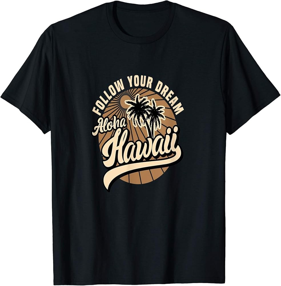Aloha Hawaii Palm Tree Follow Your Dream Graphic T-Shirt