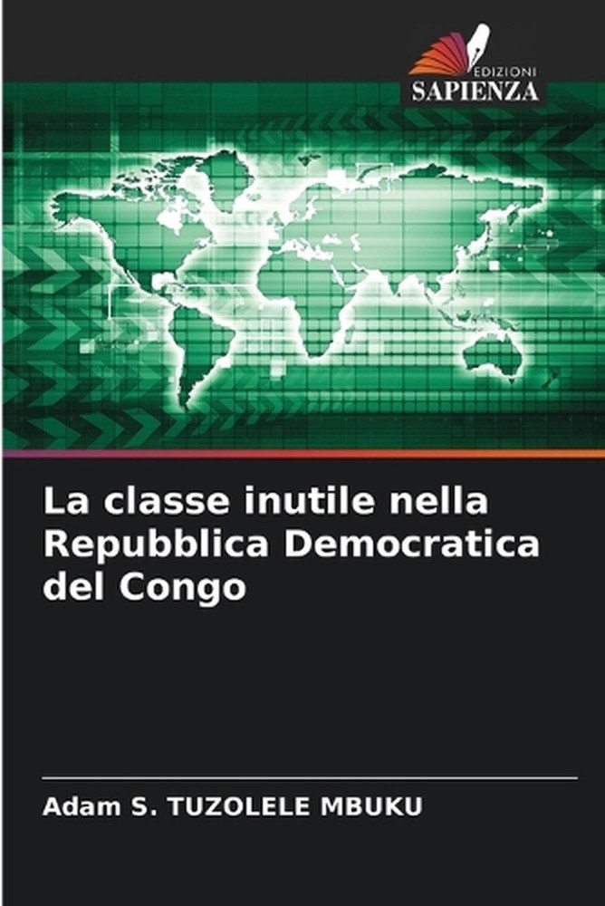 La classe inutile nella Repubblica Democratica del Congo by Adam S. Tuzolele Mbu