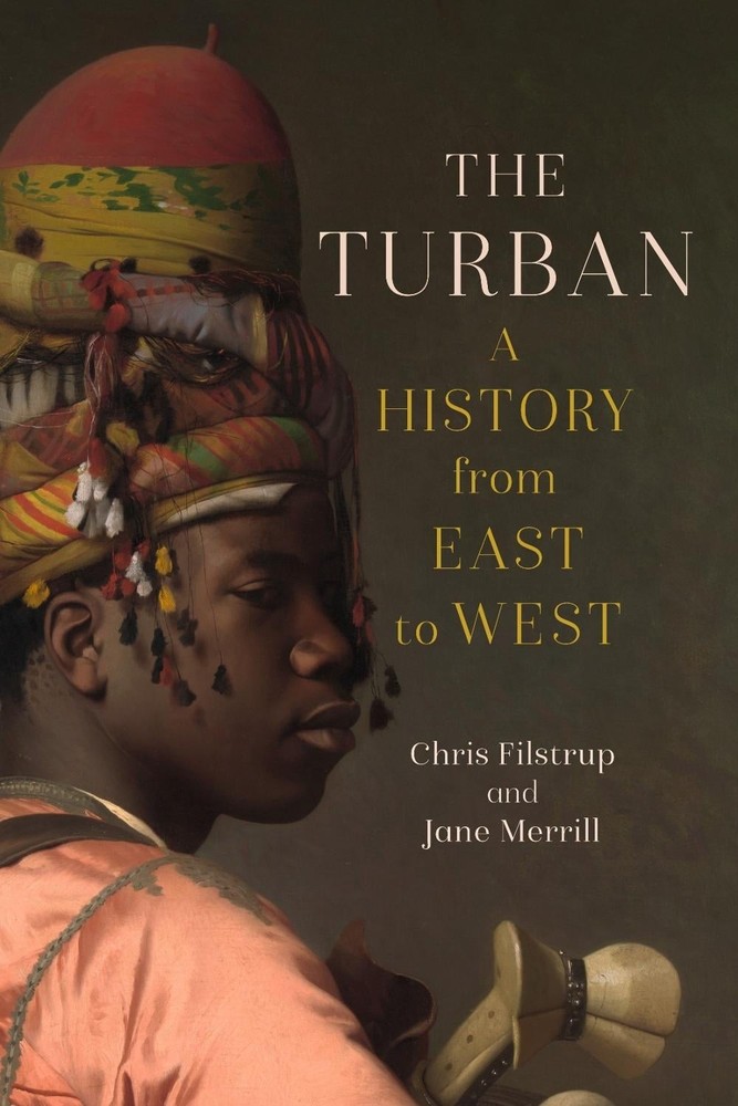 The Turban: A History from East to West by Chris Filstrup Hardcover Book