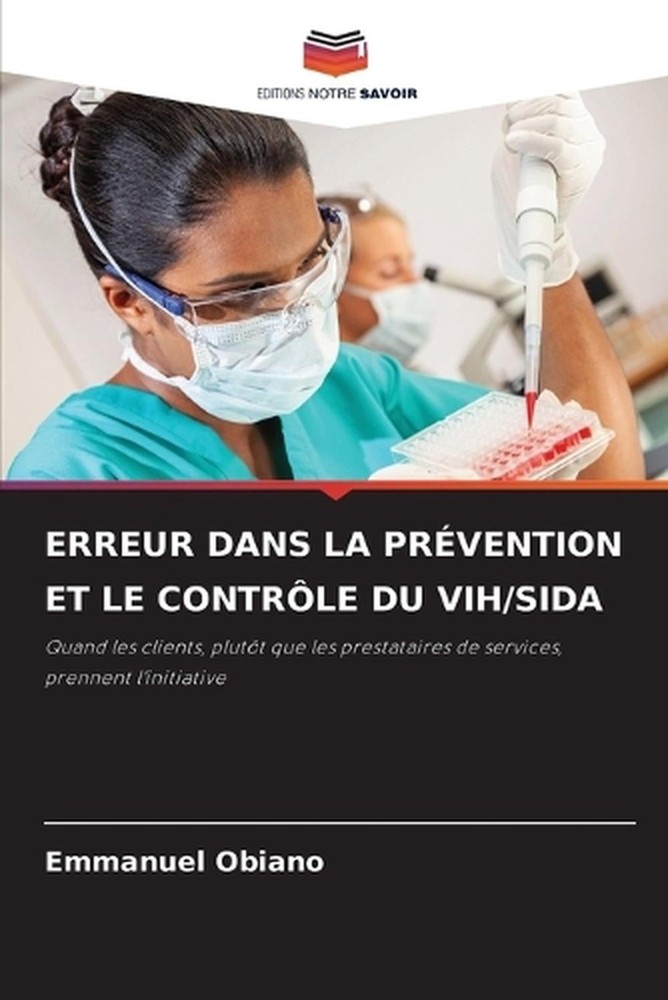 Erreur Dans La Prvention Et Le Contrle Du Vih/Sida by Emmanuel Obiano (French) P