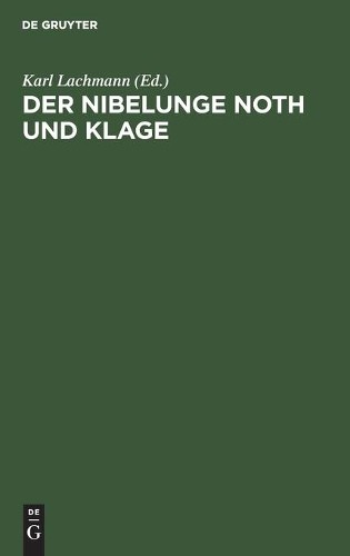 Der Nibelunge Noth Und Klage (Hardback)
