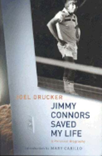 Jimmy Connors Saved My Life: A Personal Biography by Joel Drucker: Used
