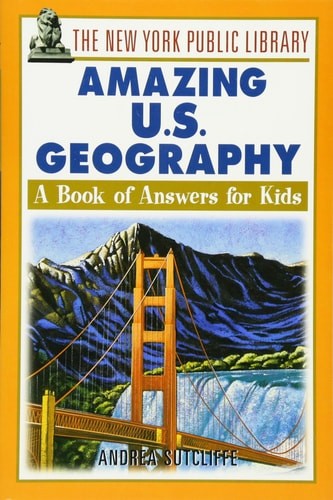 The New York Public Library Amazing US Geography: A Book of Answers for Kids by