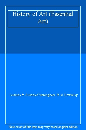 History of Art (Essential Art) By Lucinda & Antonia Cunningham.