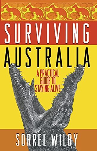 Surviving Australia Practical Guide by Sorrel Wilby