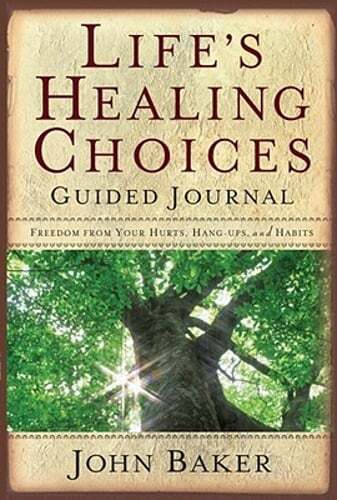 Life's Healing Choices Guided Journal: Freedom from Your Hurts, Hang-Ups, and