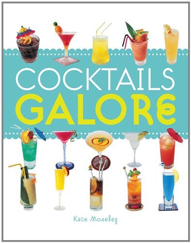 c*cktails Galore By Kate Moseley