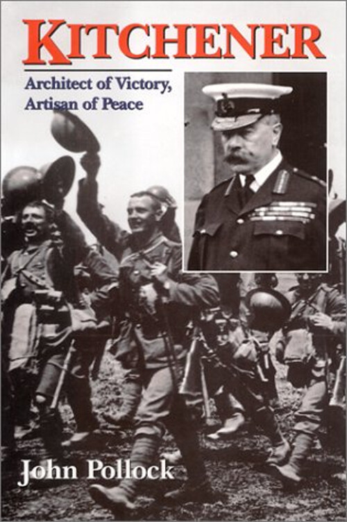 Kitchener : Architect of Victory, Artisan of Peace Hardcover John