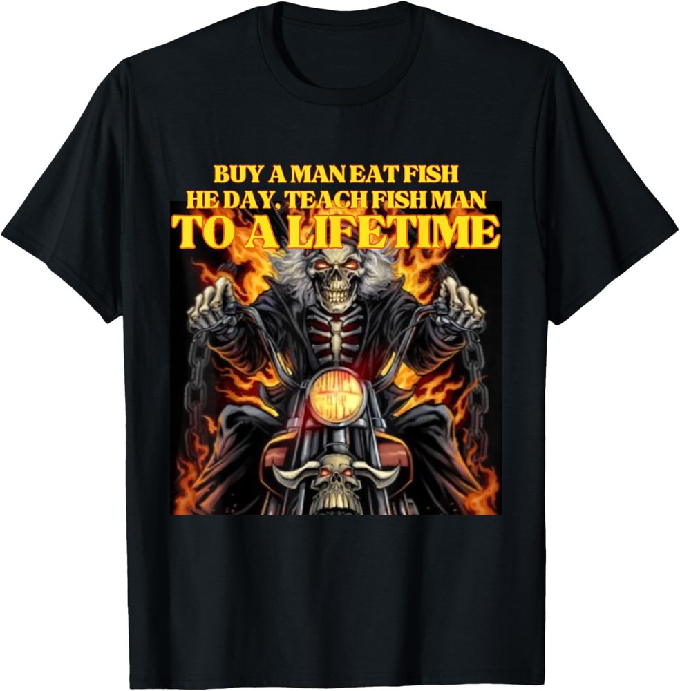 Buy A Man Eat Fish Wrong Funny Hard Skeleton Meme T-Shirt Hoodie